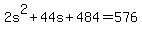 2s%5E2+%2B+44s+%2B+484+=+576
