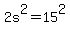2s%5E2+=+15%5E2