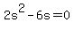 2s%5E2+-+6s++=0