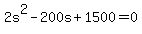 2s%5E2-200s%2B1500=0