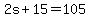 2s+%2B+15=105