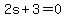 2s+%2B+3+=+0