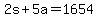 2s+%2B+5a+=+1654