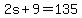 2s+%2B+9=+135+