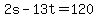 2s+-+13t+=+120