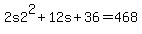 2s2%5E2+%2B+12s+%2B+36+=+468