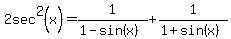2sec%5E2%28x%29=1%2F%281-sin%28x%29%29%2B1%2F%281%2Bsin%28x%29%29