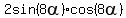 2sin%28+8alpha%29%2Acos%288alpha%29