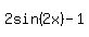 2sin%282x%29%5E%22%22-1%7D%7D%29%7B%7B%7B%22%22=%22%22
