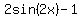 2sin%282x%29-1