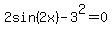 2sin%282x%29-3%5E2=0