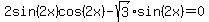 2sin%282x%29cos%282x%29+-+sqrt%283%29sin%282x%29+=+0