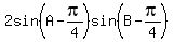 2sin%28A-pi%2F4%29sin%28B-pi%2F4%29