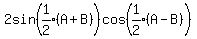 2sin%28expr%281%2F2%29%28A%2BB%29%29cos%28expr%281%2F2%29%28A-B%29%29
