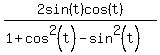 2sin%28t%29cos%28t%29%2F%281%2Bcos%5E2%28t%29-sin%5E2%28t%29%29