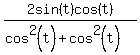 2sin%28t%29cos%28t%29%2F%28cos%5E2%28t%29%2Bcos%5E2%28t%29%29