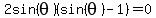 2sin%28theta%29%28sin%28theta%29+-1%29++=+0