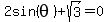 2sin%28theta%29+%2B+sqrt%283%29=0