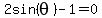 2sin%28theta%29-1=0