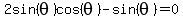 2sin%28theta%29cos%28theta%29+-+sin%28theta%29+=+0