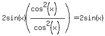 2sin%28x%29%28%28cos%5E2%28x%29%29%2Fcos%5E2%28x%29%29=2sin%28x%29