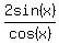 2sin%28x%29%2Fcos%28x%29