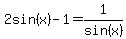 2sin%28x%29-1=1%2Fsin%28x%29