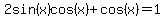 2sin%28x%29cos%28x%29%2Bcos%28x%29=1