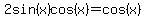 2sin%28x%29cos%28x%29=cos%28x%29