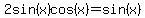 2sin%28x%29cos%28x%29=sin%28x%29