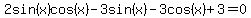 2sin%28x%29cos%28x%29-3sin%28x%29-3cos%28x%29%2B3=0