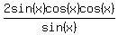 2sin%28x%29cos%28x%29cos%28x%29%2Fsin%28x%29