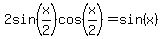 2sin%28x%2F2%29cos%28x%2F2%29=sin%28x%29