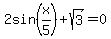 2sin%28x%2F5%29%2B+sqrt%283%29+=+0
