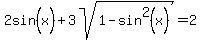2sin%5E%22%22%28x%29+%2B+3sqrt%281-sin%5E2%28x%29%29=2