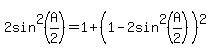 2sin%5E2%28A%2F2%29+=+1+%2B+%281-2sin%5E2%28A%2F2%29%29%5E2