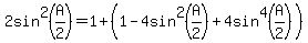 2sin%5E2%28A%2F2%29+=+1+%2B+%281-4sin%5E2%28A%2F2%29+%2B+4sin%5E4%28A%2F2%29%29