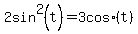 2sin%5E2%28t%29+=+3+cos%28t%29+