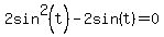 2sin%5E2%28t%29-2sin%28t%29=0
