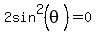 2sin%5E2%28theta%29=0