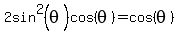 2sin%5E2%28theta%29+cos%28theta%29+=+cos%28theta%29