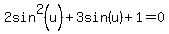2sin%5E2%28u%29%2B3sin%28u%29%2B1=0