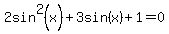 2sin%5E2%28x%29%2B3sin%28x%29%2B1=0