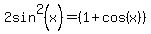 2sin%5E2%28x%29=%281%2Bcos%28x%29%29