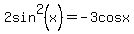 2sin%5E2%28x%29=-3cosx
