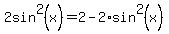 2sin%5E2%28x%29=2-2%2Asin%5E2%28x%29