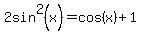 2sin%5E2%28x%29=cos%28x%29%2B1