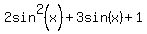 2sin%5E2%28x%29+%2B+3sin%28x%29+%2B1