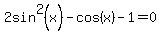 2sin%5E2%28x%29-cos%28x%29-1=0