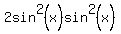 2sin%5E2%28x%29sin%5E2%28x+%29